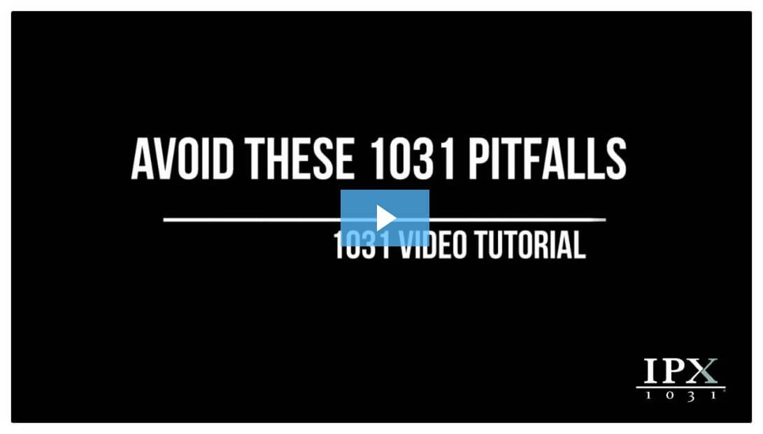Avoid These 1031 Exchange Pitfalls – IPX1031 Video Tutorial